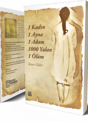 1 Kadın 1 Ayna 1 Adam 1000 Yalan 1 Ölüm - Sezer Güler