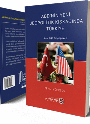 ABD'nin Yeni Jeopolitik Kıskacında Türkiye - Fehmi Yücesoy