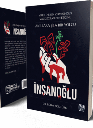 Akıllara Şifa Bir Yolcu; İnsanoğlu - Bora Köktürk