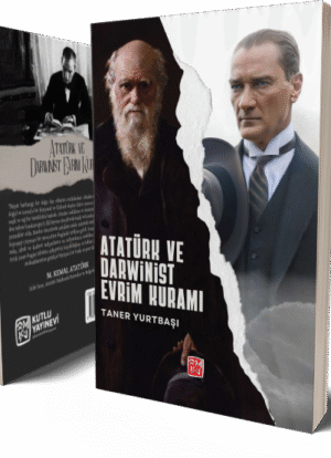 Atatürk ve Darwinist Evrim Kuramı - Taner Yurtbaşı