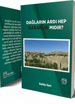 Dağların Ardı Hep Karanlık mıdır? - Selda İleri