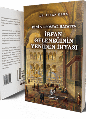 Dini ve Sosyal Hayatta İrfan Geleneğinin Yeniden İhyası - Dr. İhsan Kara