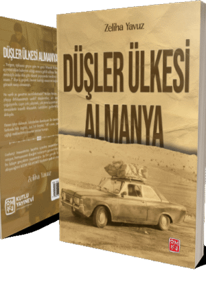Düşler Ülkesi Almanya - Zeliha Yavuz