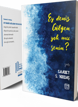Ey Deniz Gölgen Yok mu Senin? - Saadet S. Koldaş