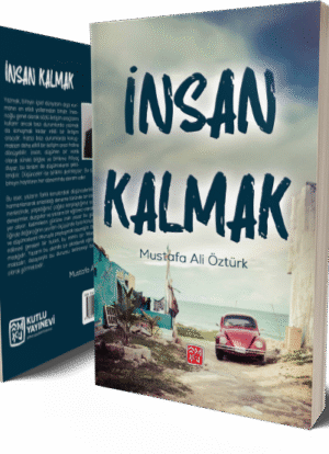 İnsan Kalmak - Mustafa Ali Öztürk