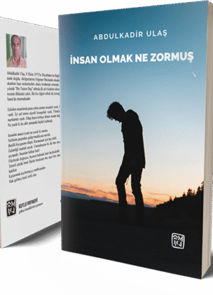İnsan Olmak Ne Zormuş - Abdulkadir Ulaş