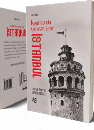 İşgal Altında Çırpınan Şehir: İstanbul - Umut Meriç Berberoğlu