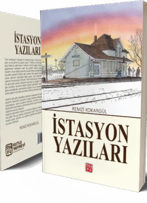 İstasyon Yazıları - Remzi Kokargül
