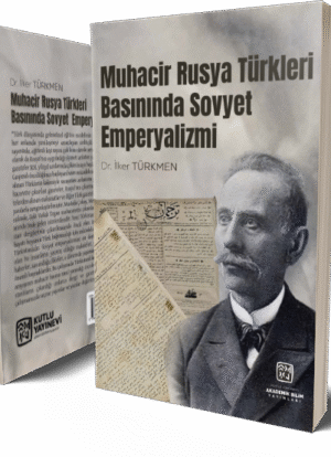 Muhacir Rusya Türkleri Basınında Sovyet Emperyalizmi - İlker Türkmen