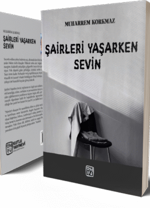 Şairleri Yaşarken Sevin - Muharrem Korkmaz