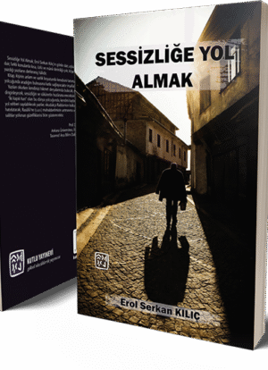 Sessizliğe Yol Almak - Erol Serkan Kılıç