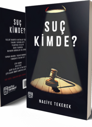Suç Kimde? - Naciye Tekerek