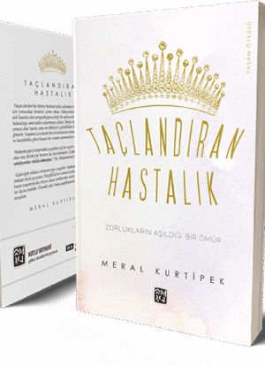 Taçlandıran Hastalık - Meral Kurtipek