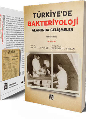 Türkiye'de Bakteriyoloji Alanında Gelişmeler (1876-1938) - Doç. Dr. Deniz Akpınar, Dr. Öğr. Üyesi Ertuğrul Erhan