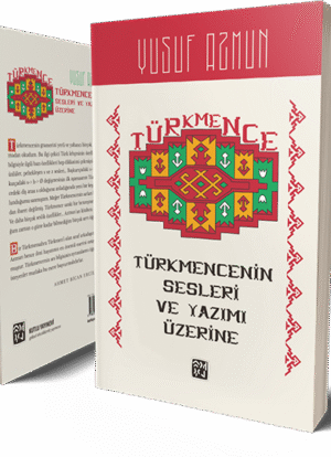 Türkmencenin Sesleri ve Yazımı Üzerine - Yusuf Azmun