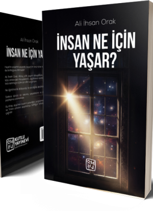 İnsan Ne İçin Yaşar? - Ali İhsan Orak